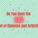 Do You Have the Bad Kind of Diabetes and Arthritis?
